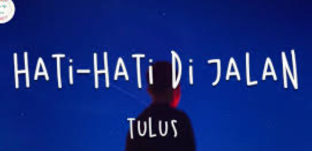 makna-lagu-hati-hati-di-jalan-tulus